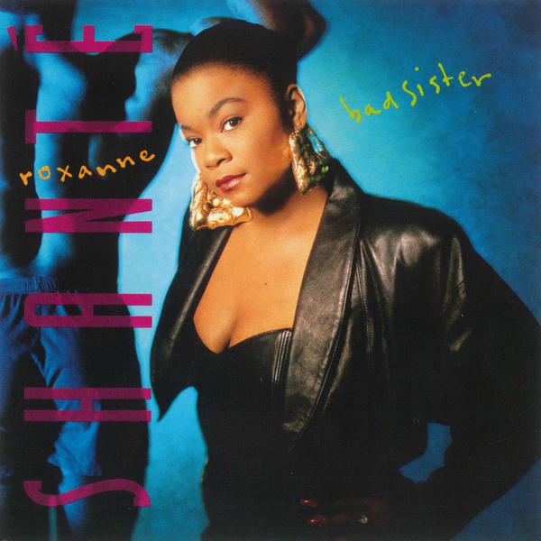 Roxanne Shanté: Bad Sister (1989)